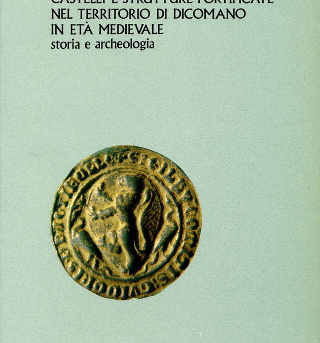 Castelli e strutture fortificate nel territorio di Dicomano in età medievale